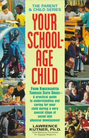 Beispielbild fr Your School-Age Child: From Kindergarten Through Sixth Grade - A Practical Guide to Understanding and Caring for Your Child During a Very Special . and (The Parent & Child Series , Vol 3) zum Verkauf von Robinson Street Books, IOBA