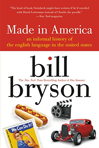 Made in America: An Informal History of the English Language in the United States - Bill Bryson