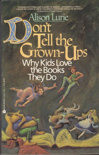 Stock image for Don't Tell the Grown-Ups: Why Kids Love the Books They Do for sale by Wonder Book