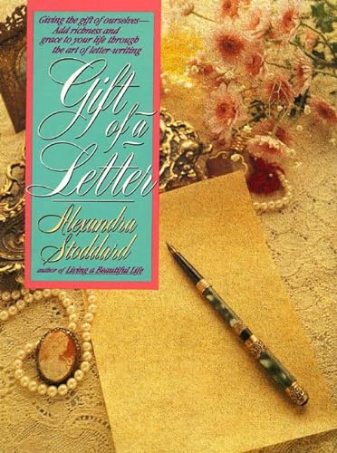 Stock image for Gift of a Letter: Giving the Gift of Ourselves-- Add Richness and Grace to Your Life Through the Art of Letter-writing for sale by Orion Tech