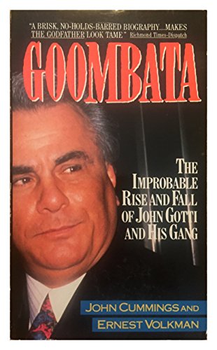 Stock image for Goombata : The Improbable Rise and Fall of John Gotti and His Gang for sale by Better World Books