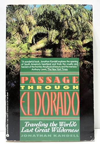 Passage Through El Dorado: Travelling the World's Last Great Wilderness (9780380714995) by Kandell, Jonathan