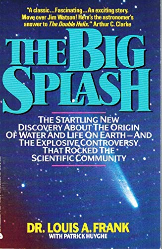 Stock image for The Big Splash: The Startling New Discovery About the Origin of Water and Life on Earth-And the Explosive Controversy That Rocked the Scientific Comm for sale by Wonder Book