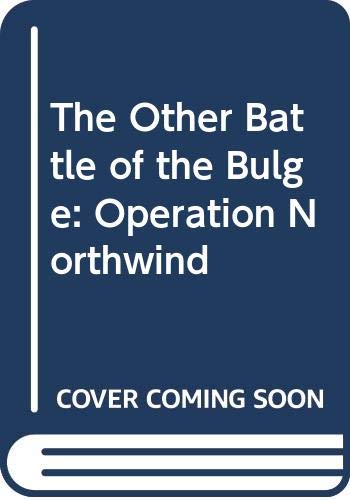 Stock image for The Other Battle of the Bulge : Operation Northwind for sale by Better World Books