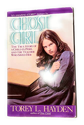 Stock image for Ghost Girl: The True Story of a Child in Peril and the Teacher Who Saved Her for sale by Seattle Goodwill