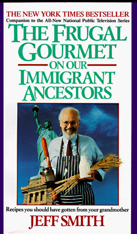 9780380717088: The Frugal Gourmet on Our Immigrant Ancestors: Recipes You Should Have Gotten from Your Grandmother