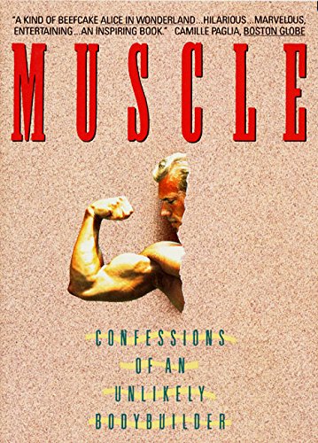 Imagen de archivo de Muscle: Confessions of an Unlikely Bodybuilder a la venta por G.F. Wilkinson Books, member IOBA