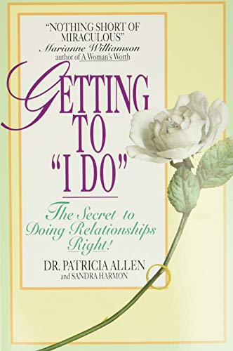 Beispielbild für Getting to 'I Do': The Secret to Doing Relationships Right! zum Verkauf von Ergodebooks