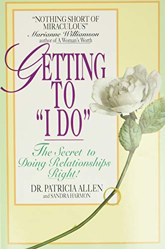 Getting to 'I Do': The Secret to Doing Relationships Right! (9780380718153) by Patricia Allen; Sandra Harmon