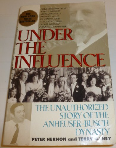 Stock image for Under the Influence: The Unauthorized Story of the Anheuser-Busch Dynasty for sale by HPB-Emerald