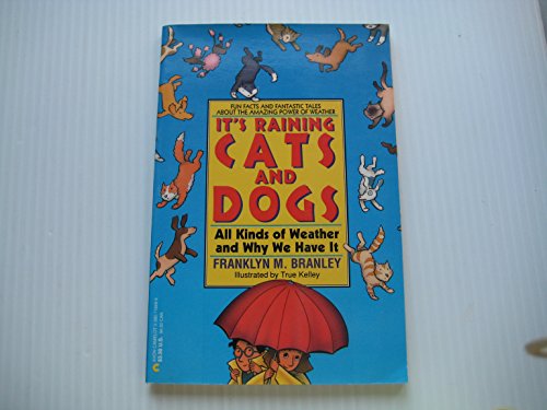 Stock image for It's Raining Cats and Dogs: All Kinds of Weather and Why We Have It for sale by Wonder Book