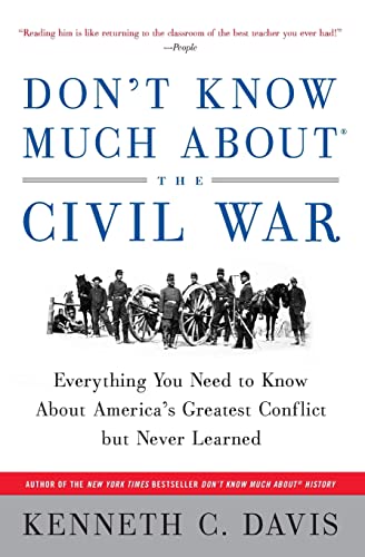 Imagen de archivo de Don't Know Much About the Civil War: Everything You Need to Know About America's Greatest Conflict but Never Learned (Don't Know Much About Series) a la venta por Gulf Coast Books