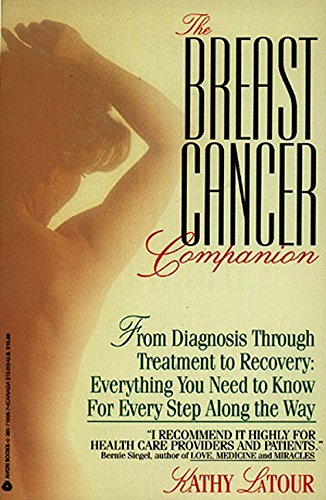 Stock image for The Breast Cancer Companion: From Diagnosis Through Treatment to Recovery: Everything You Need to Know for Every Step Along the Way for sale by SecondSale