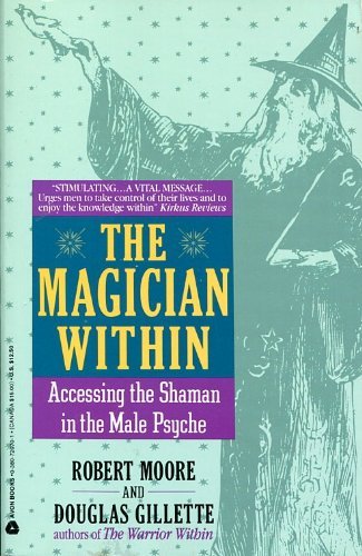 Beispielbild fr The Magician Within: Accessing the Shaman in the Male Psyche zum Verkauf von Meadowland Media