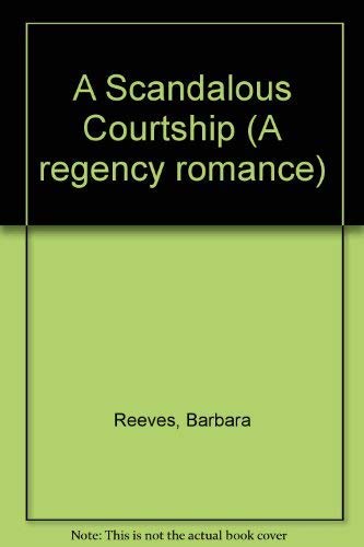 Beispielbild fr A Scandalous Courtship (A Regency Romance) zum Verkauf von Robinson Street Books, IOBA