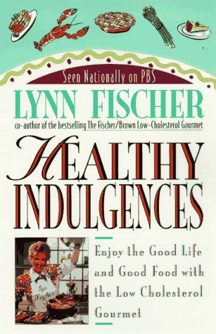 Beispielbild fr Healthy Indulgences: Enjoy the Good Life and Good Food With Low Cholesterol Gourmet zum Verkauf von Wonder Book