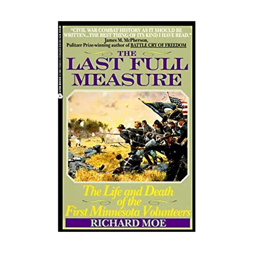 Imagen de archivo de The Last Full Measure: The Life and Death of the First Minnesota Volunteers a la venta por Bluff Books