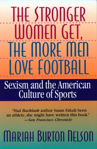 9780380725274: The Stronger Women Get, the More Men Love Football: Sexism and the American Culture of Sports