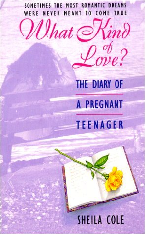 Stock image for What Kind of Love?: The Diary of a Pregnant Teenager