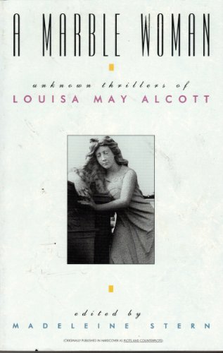 Imagen de archivo de A Marble Woman: The Unknown Thrillers of Louisia May Alcott a la venta por Bob's Book Journey