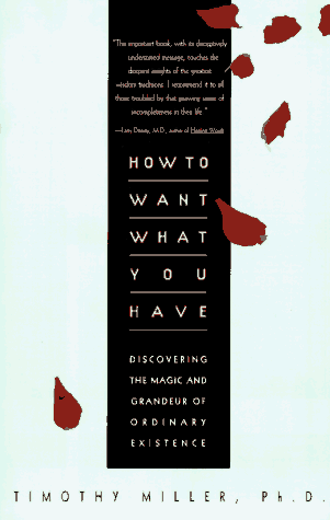 9780380726820: How to Want What You Have: Discovering the Magic and Grandeur of Ordinary Existence