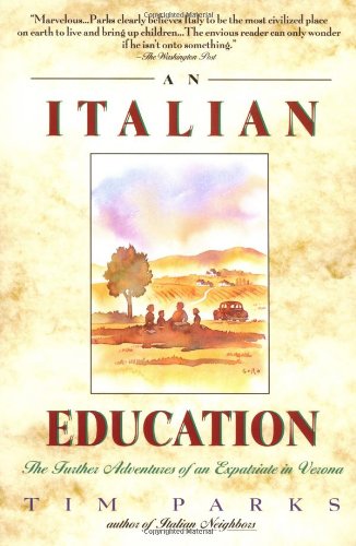 Imagen de archivo de An Italian Education - the Further Adventures of an Expatriate in Verona a la venta por M & M Books