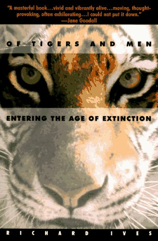 Stock image for Of Tigers and Men: Entering the Age of Extinction for sale by Discover Books