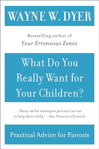 What Do You Really Want for Your Children? (9780380730476) by Dyer, Wayne W