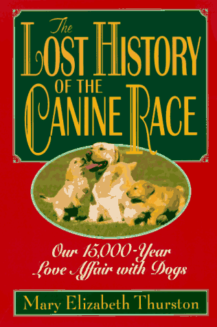 Stock image for The Lost History of the Canine Race: Our 15,000-Year Love Affair With Dogs for sale by Wonder Book