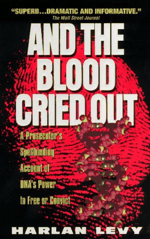 Beispielbild fr And the Blood Cried Out: A Prosecutor's Spellbinding Account of Dna's Power to Free or Convict zum Verkauf von Robinson Street Books, IOBA