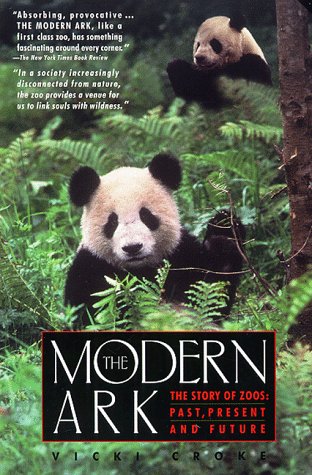 Stock image for The Modern Ark: The Story of Zoos : Past, Present and Future for sale by Hippo Books