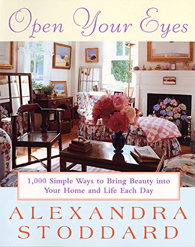 Beispielbild fr Open Your Eyes : 1,000 Simple Ways to Bring Beauty into Your Home and Life Each Day zum Verkauf von Better World Books