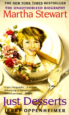 Imagen de archivo de Just Desserts: Martha Stewart the Unauthorized Biography a la venta por HPB-Ruby