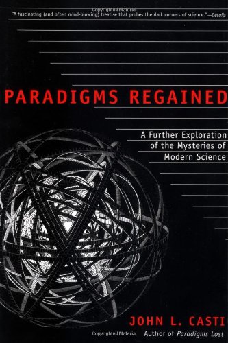 Stock image for Paradigms Regained : A Further Exploration of the Mysteries of Modern Science for sale by Better World Books