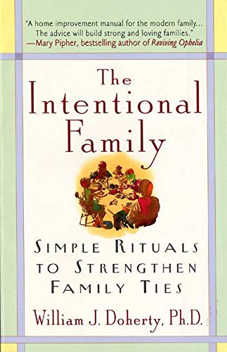 Stock image for The Intentional Family: Simple Rituals to Strengthen Family Ties for sale by Ergodebooks