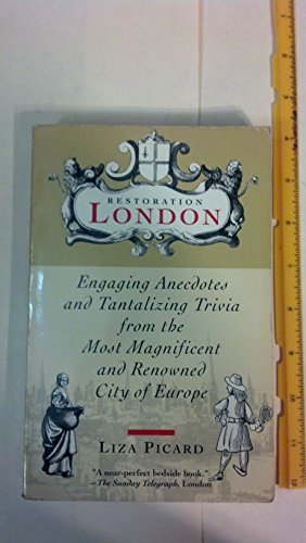 Beispielbild fr Restoration London: Engaging Anecdotes and Tantalizing Trivia from the Most Magnificent and Renowned City of Europe zum Verkauf von Wonder Book