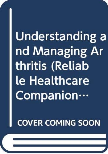 Stock image for Understanding and Managing Arthritis (Reliable Healthcare Companions Series) for sale by Wonder Book