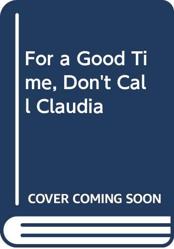 Imagen de archivo de For a Good Time, Don't Call Claudia a la venta por ThriftBooks-Atlanta