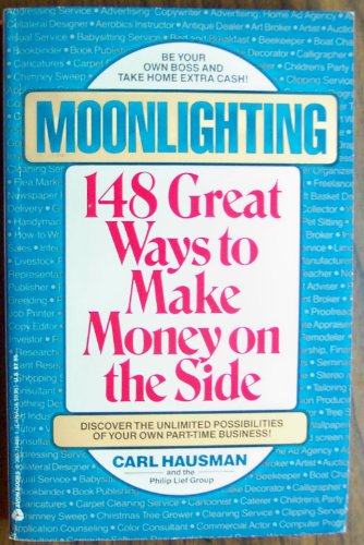 Stock image for Moonlighting: 148 Great Ways to Make Money on the Side for sale by Wonder Book