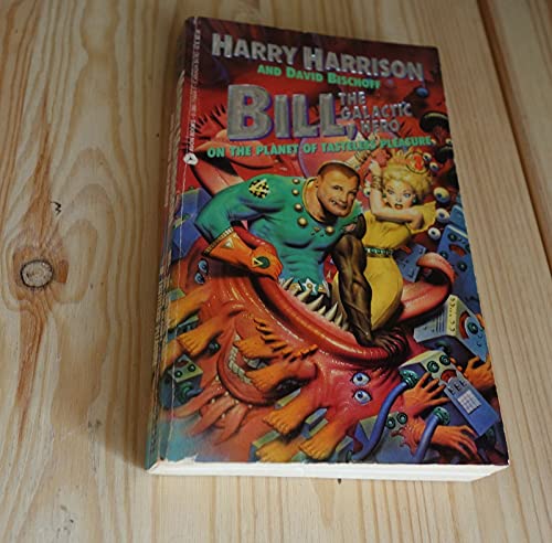 Bill, the Galactic Hero On the Planet of Tasteless Pleasure (Bill, the Galactic Hero) (9780380756643) by Harrison, Harry