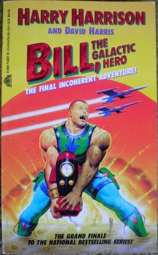 Stock image for Bill, the Galactic Hero: The Final Incoherent Adventure! for sale by Half Price Books Inc.