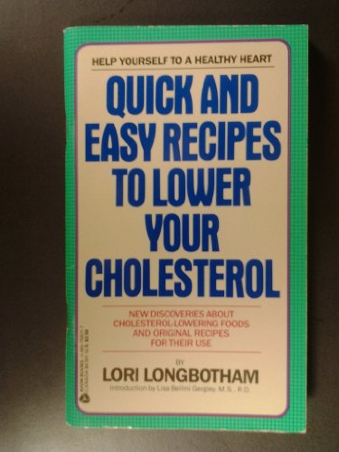 Quick and Easy Recipes to Lower Your Cholesterol (9780380758715) by Longbotham, Lori