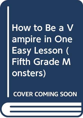 Beispielbild fr How to Be a Vampire in One Easy Lesson (Fifth Grade Monsters) zum Verkauf von Wonder Book