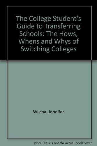The College Student's Guide to Transferring Schools: The Hows, Whens and Whys of Switching Colleges (9780380759828) by Wilcha, Jennifer; Smith, David A.