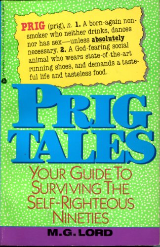 Prig Tales: Ethics and Etiquette for the 90's (9780380760046) by Lord, M. G.