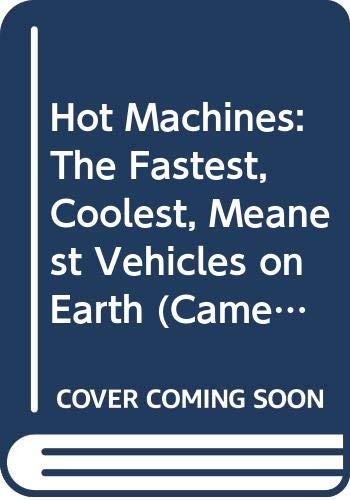Stock image for Hot Machines: The Fastest, Coolest, Meanest Vehicles on Earth for sale by beat book shop