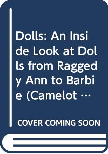 Beispielbild fr Dolls: An Inside Look at Dolls from Raggedy Ann to Barbie (Camelot World Series) zum Verkauf von HPB Inc.