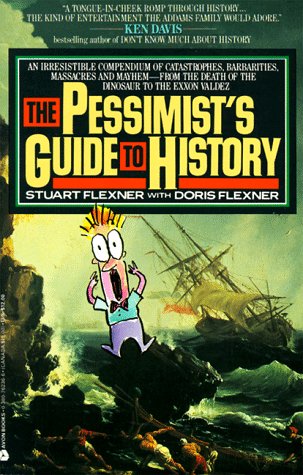 9780380762361: Pessimist's Guide to History: An Irrestistible Guide to Compendium of Catastrophies, Babarities, Massacres and Mayhe