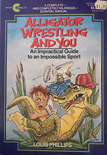 Stock image for Alligator Wrestling and You: An Impractical Guide to an Impossible Sport (An Avon Camelot Book) for sale by SecondSale