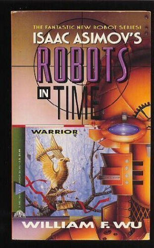 Imagen de archivo de Warrior (Isaac Asimov's Robots in Time) a la venta por Jenson Books Inc